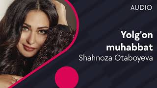 Shahnoza Otaboyeva - Yolg'on muhabbat