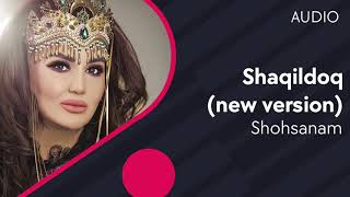 Shohsanam - Shaqildoq (new version)