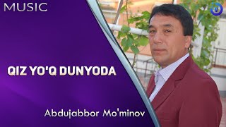 Abdujabbor Mo'minov - Qiz yo'q dunyoda