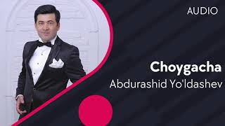 Abdurashid Yo'ldashev - Choygacha