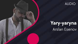 Arslan Esenov - Yary-yaryna