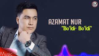 Azamat Nur - Bo'ldi bo'ldi