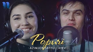 Azimjon Sayfullayev - Popuri