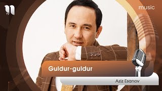 Aziz Esanov - Guldur guldur
