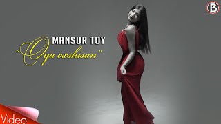 Mansur Toy - Oya o'xshisan