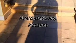 NUR(QaraSound) - Kolenke