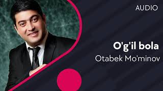 Otabek Mo'minov - O'g'il Bola