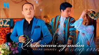 Anvar Sanayev - Bahorimni sog'indim
