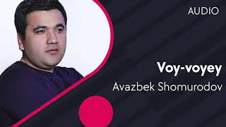 Avazbek Shomurodov - Voy-voyey