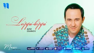 Aziz Esanov - Lo'ppi-lo'ppi