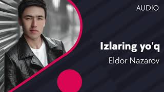 Eldor Nazarov - Izlaring yo'q