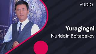 Nuriddin Bo'tabekov - Yuragingni