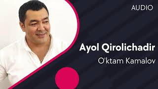 O'ktam Kamalov - Ayol Qirolichadir