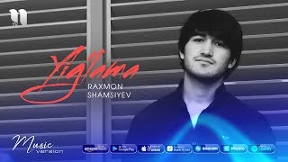 Raxmon Shamsiyev - Yig'lama