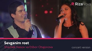 Sherbek Vaisov va Etibor Otajonova - Sevganim rost