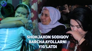 Shohjahon Sodiqov - Barcha ayollarni yig'latdi
