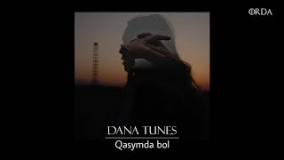 Dana Tunes - Qasymda bol
