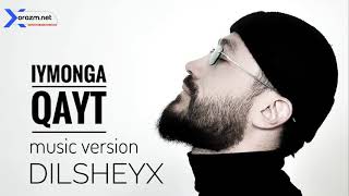 Dilsheyx - Iymonga qayt