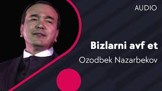Ozodbek Nazarbekov - Bizlarni avf et
