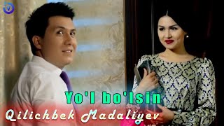 Qilichbek Madaliyev - Yo'l bo'lsin