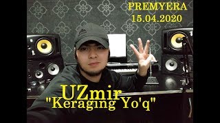 Uzmir - Keraging yo'q