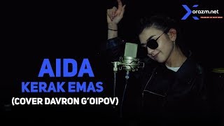 Aida - Kerak emas (cover Davron G'oipov)