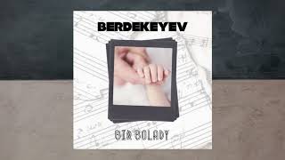 Berik Berdekeyev - Bir bolady (Берік Бердекеев - Бір болады)