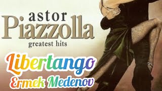 Ермек Меденов - Libertango