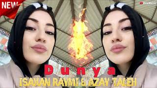Isaxan Raymi, Azay Taleh - Dunya