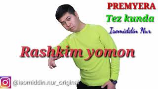 Isomiddin Nur - Rashkim yomon