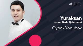 Oybek Yoqubov - Yuraksan (cover Nadir Qafarzade)