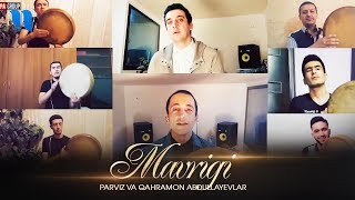 Parviz , Qahramon Abdullayevlar -  Mavrigi
