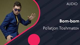 Po'latjon Toshmatov - Bom-bom