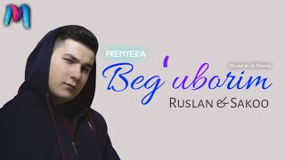 Ruslan,Sakoo - Beg'uborim (Remix by Dj Praym)