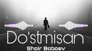Shoir Boboev - Do'stmisan dushmanmisan bilmadim