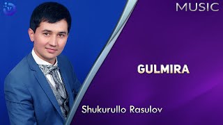 Shukurullo Rasulov - Gulmira toybob
