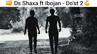 Ds Shaxa, Ibojan - Do'st 2
