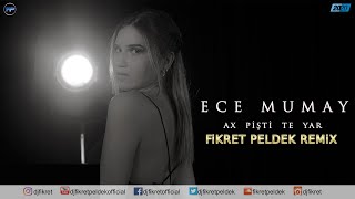 Ece Mumay - Ax Pişti Te Yar (Fikret Peldek Remix)