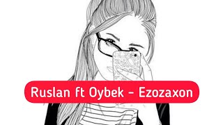 Ruslan , Oybek - Ezozaxon