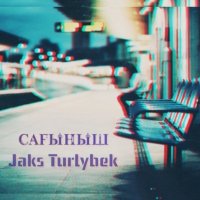 Jaks Turlybek - САҒЫНЫШ