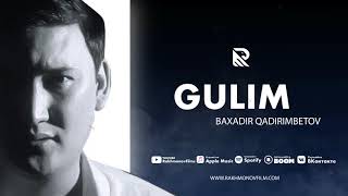 Baxadir Qadirimbetov - Gulim