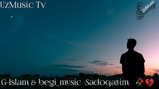 G-Islam,  begi music - Sadoqatim