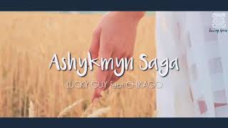 Lucky guy, Chikago - Ашыкмын сага, Ashykmyn Saga