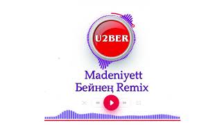 Madeniyett - Бейнең Remix