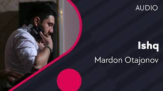 Mardon Otajonov - Ishq