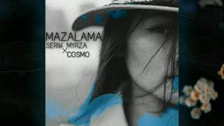 SERIK MYRZA x COSMO - Mazalama