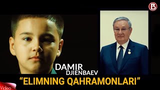 Damir Djienbaev - Elimning qahramonlari