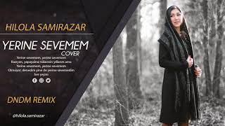 Hilola Samirazar - Yerine sevemem (DNDM REMIX) cover