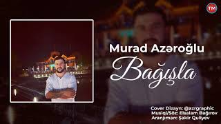 Murad Azeroglu - Bagisla