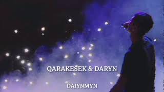 Qarakesek, Daryn - Дайынмын